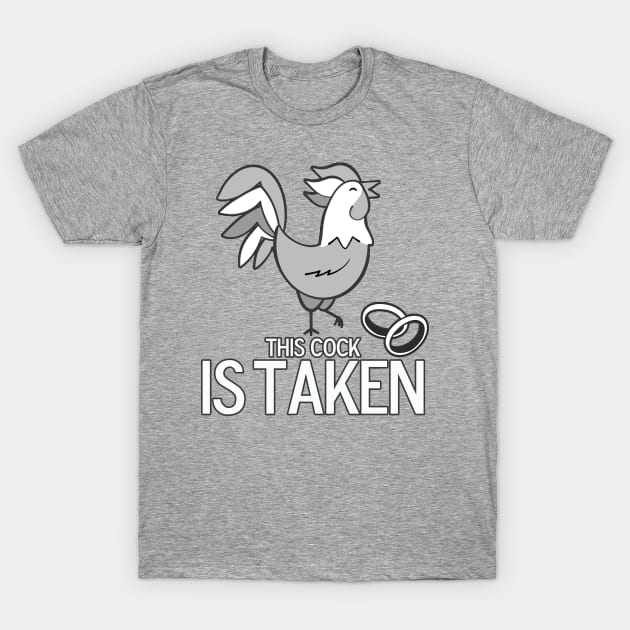 This Cock Is Taken T-Shirt by MonkeyLogick